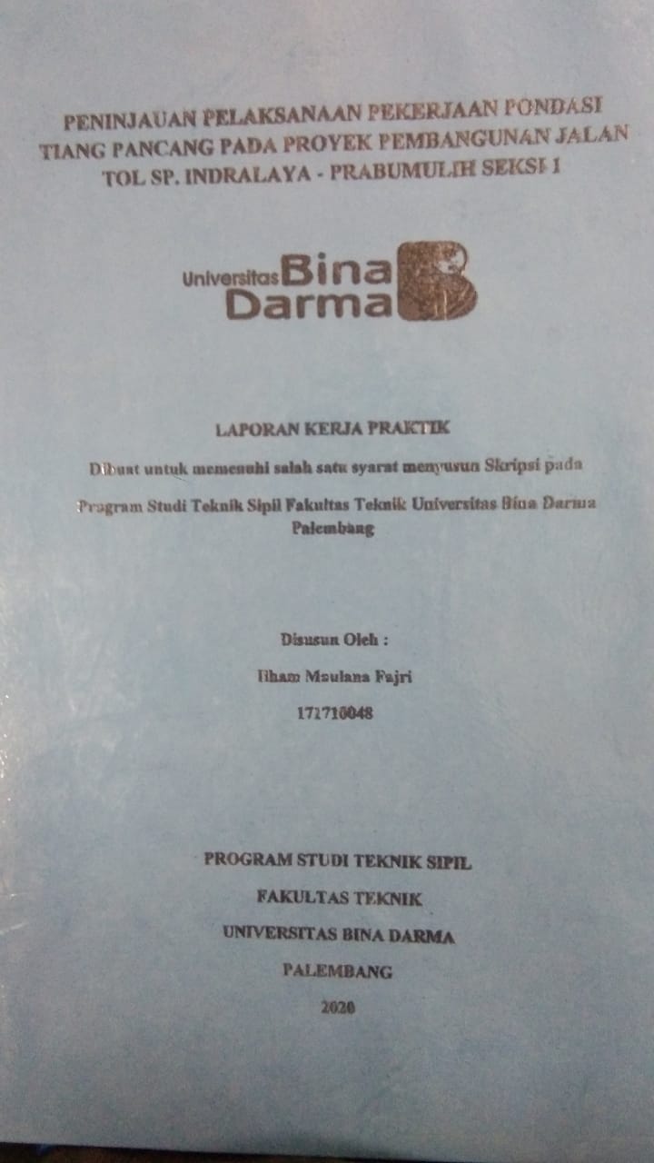 Cover PENINJAUAN PELAKSANAAN PEKERJAAN PONDASI TIANG PANCANG PADA PROYEK PEMBANGUNAN JALAN TOL SP. INDRALAYA - PRABUMULIH SEKSI 1 / ILHAM MAULANA FAJRI