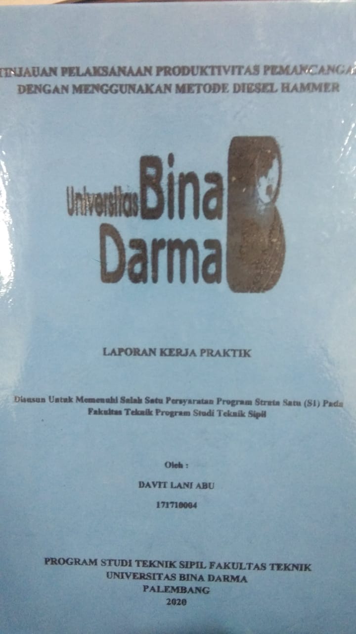 Cover TINJAUAN PELAKSANAAN PRODUKTIVITAS PEMANCANGAN DENGAN MENGGUNAKAN METODE DIESEL HAMMER / DAVIT LANI ABU