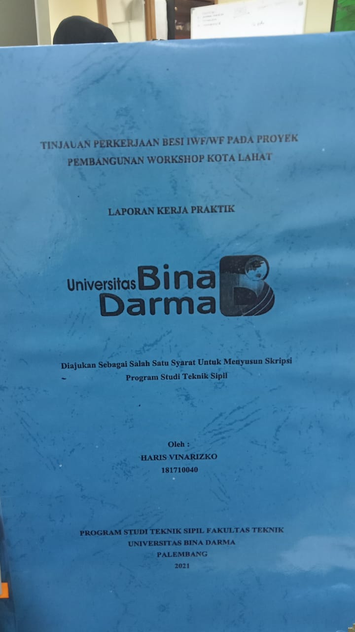 Cover TINJAUAN PEKERJAAN BESI IWF/WF PADA PROYEK PEMBANGUNAN WORKSHOP KOTA LAHAT / HARIS VINARIZKO