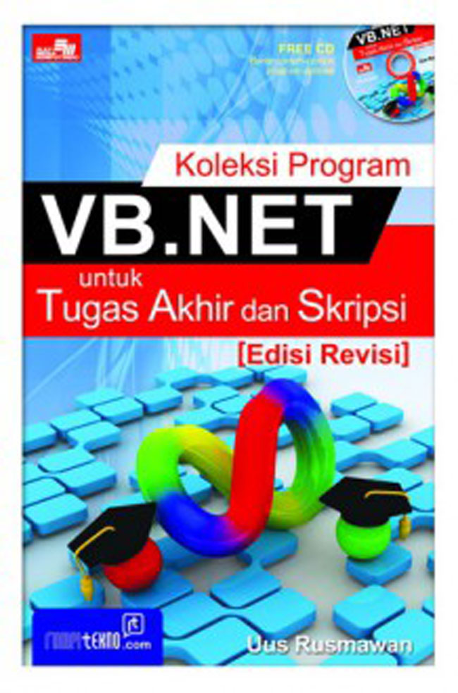 Cover KOLEKSI PROGRAM VB.NET UNTUK TUGAS AKHIR DAN SKRIPSI / Uus Rusmawan