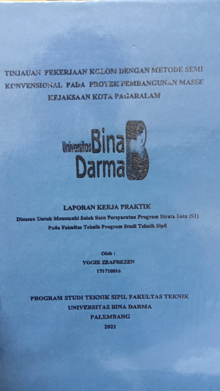 Cover TINJAUAN PEKERJAAN KOLOM DENGAN METODE SEMI KONVENSIONAL PADA PROYEK PEMBANGUNAN MASSE KEJAKSAAN KOTA PAGARALAM / YOGIE ZEAFREZEN