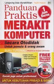 Cover PANDUAN PRAKTIS MERAKIT KOMPUTER :  Secara Otodidak Untuk Pemula & Orang Awam / Taufik Hidayat