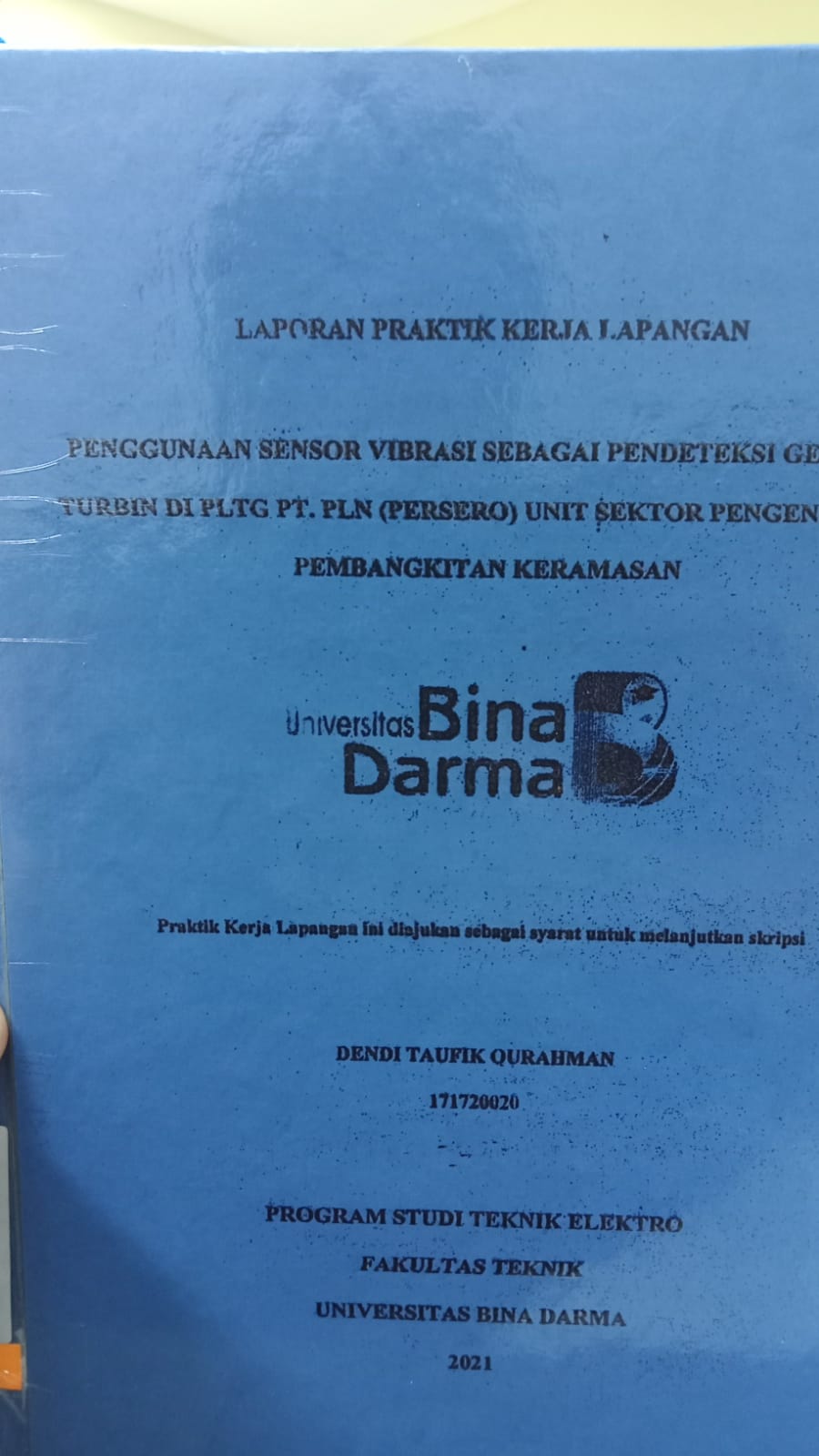 Cover PENGGUNAAN SENSOR VEBRASI SEBAGAI PENDETEKSI GETARAN TURBIN PLTG PT.PLN (PERSERO) UNIT SEKTOR PENGENDALIAN PEMBANGKITAN KERAMASAN / DANDI TAUFIK OURAHMAN