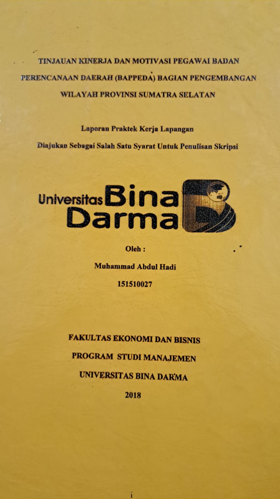 Cover TINJAUAN KINERJA DAN MOTIVASI PEGAWAI BADAN PERENCANAAN DAERAH (BAPPEDA) BAGIAN PENGEMBANGAN WILAYAH PROVINSI SUMATERA SELATAN / MUHAMMAD ABDUL HADI