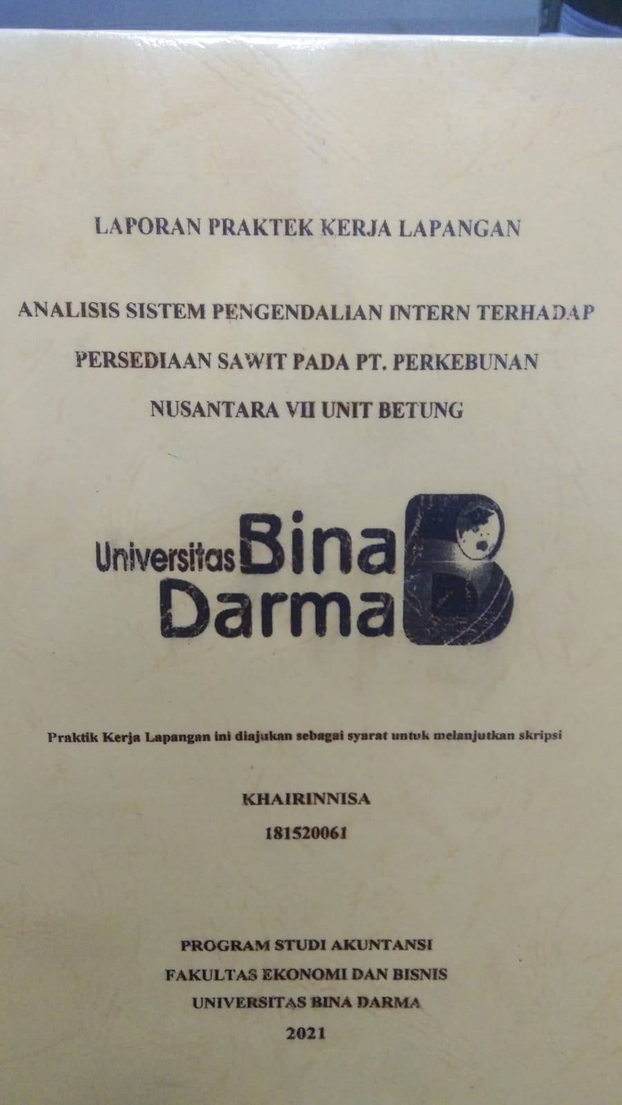 Cover ANALISIS SISTEM PENGENDALIAN INTERN TERHADAP PERSEDIAAN SAWIT PADA PT. PERKEBUNAN NUSANTARA VII UNIT BETUNG / KHAIRINNISA