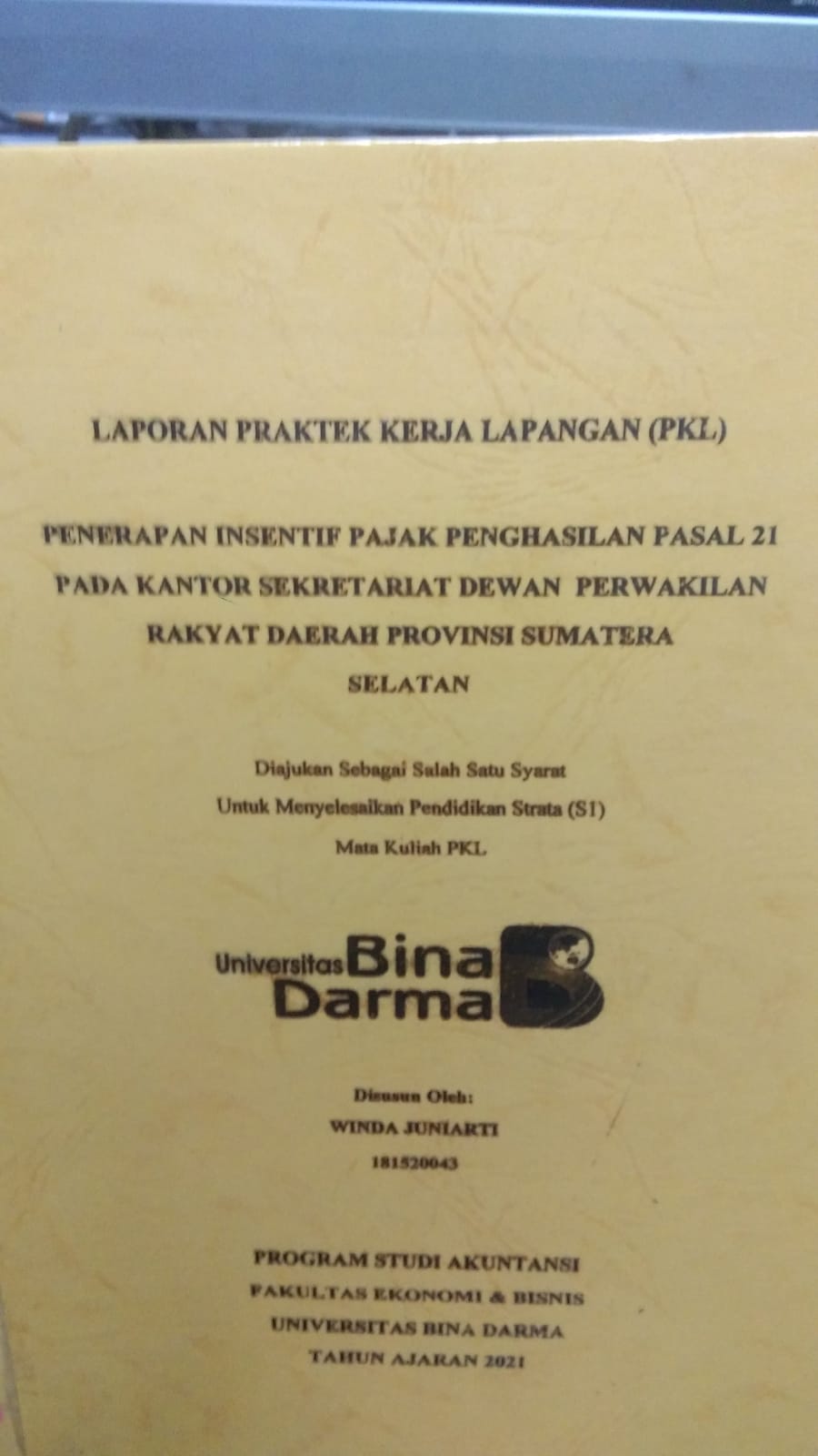 Cover PENERAPAN INSENTIF PAJAK PENGHASILAN PASAL 21 PADA KANTOR SEKRETARIAT DEWAN PERWAKILAN RAKYAT DAERAH PROVINSI SUMATERA SELATAN / WINDA JUNIARTI