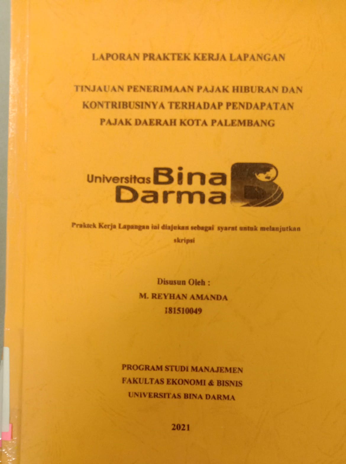 Cover TINJAUAN PENERAPAN PAJAK HIBURAN DAN KONTRIBUSINYA TERHADAP PENDAPATAN PAJAK DAERAH  KOTA PALEMBANG / M.REYHAN AMANDA