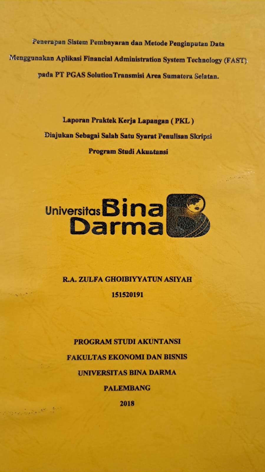 Cover PENERAPAN SISTEM PEMBAYARAN DAN METODE PENGINPUTAN DATA MENGGUNAKAN APLIKASI FINANCIAL ADMINISTRATIO SYSTEM TEKNOLOGI (FAST) PADA PT PGAS SOLITION TRANSMISI AREA SUMATERA SELATAN / R.A. ZULFA GHOIBIYYATUN ASIYAH