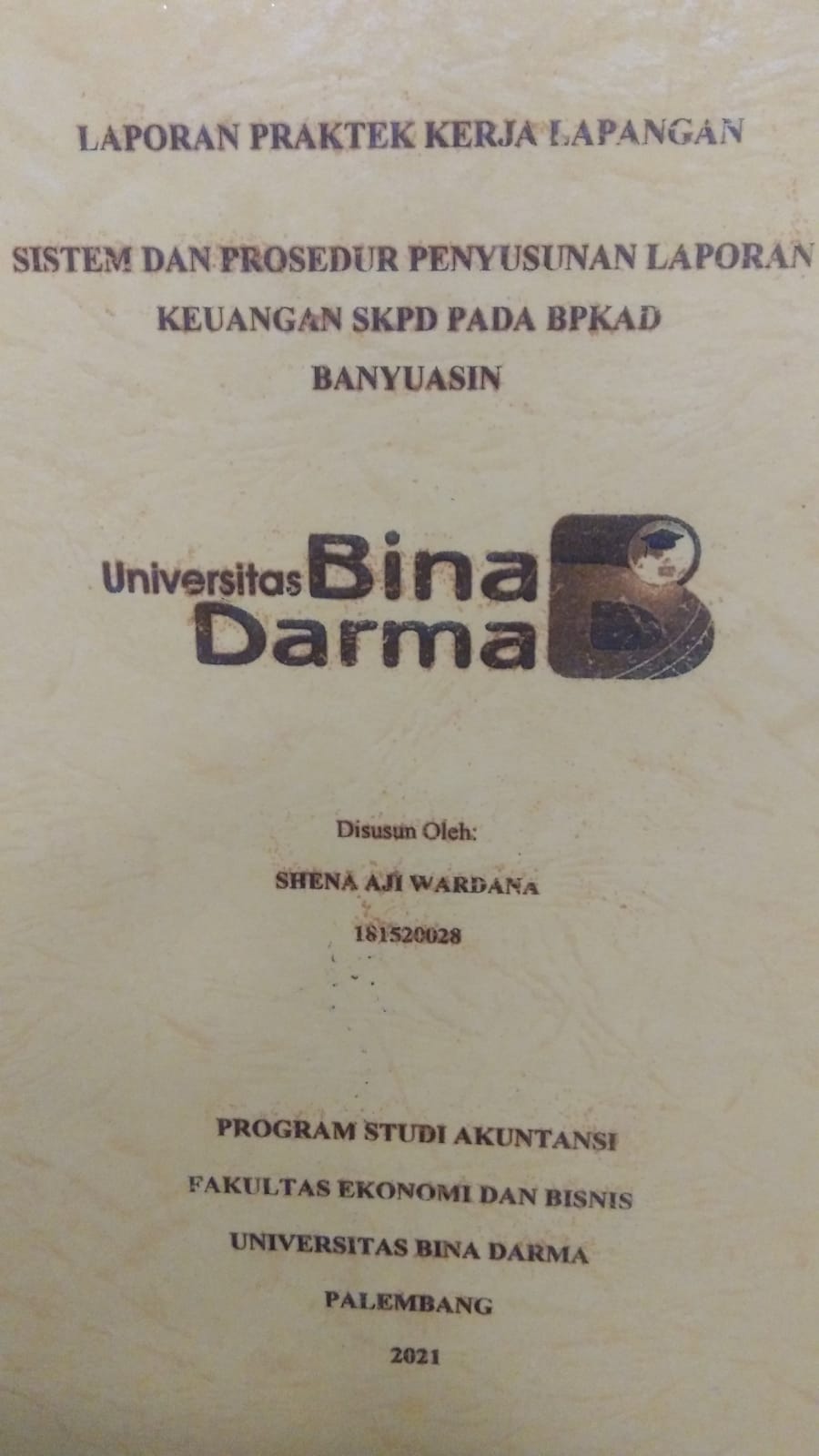 Cover SISTEM DAN PROSEDUR PENYUSUNAN LAPORAN KEUANGAN SKPD PADA BPKAD BANYUASIN / SHENA AJI WARDANA