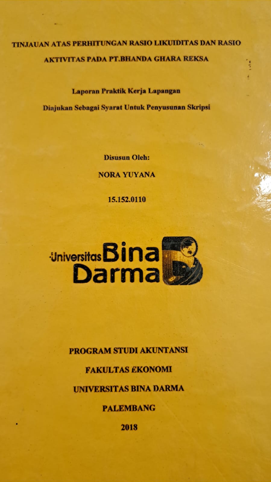Cover TINJAUAN ATAS PERHITUNGAN RASION LIKUIDITAS DAN RASIO AKTIVITAS PADA PT.BHANDA GHARA REKSA / NORA YUYANA