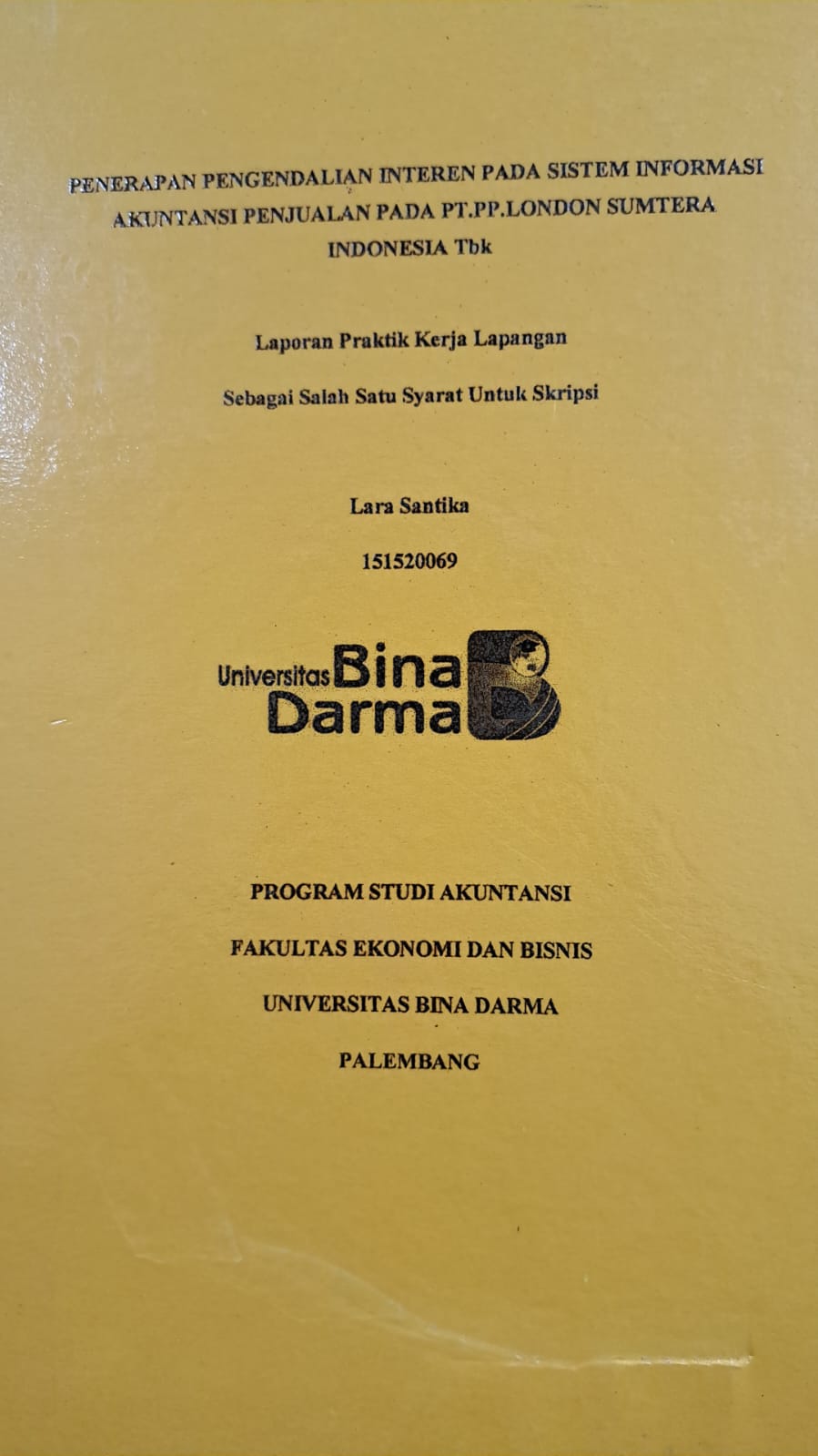 Cover PENERAPAN PENGENDALIAN INTEREN PADA SISTEM INFORMASI AKUNTANSI PENJUALAN PT. PP. LONDON SUMATERA INDONESIA TBK / LARA SANTIKA