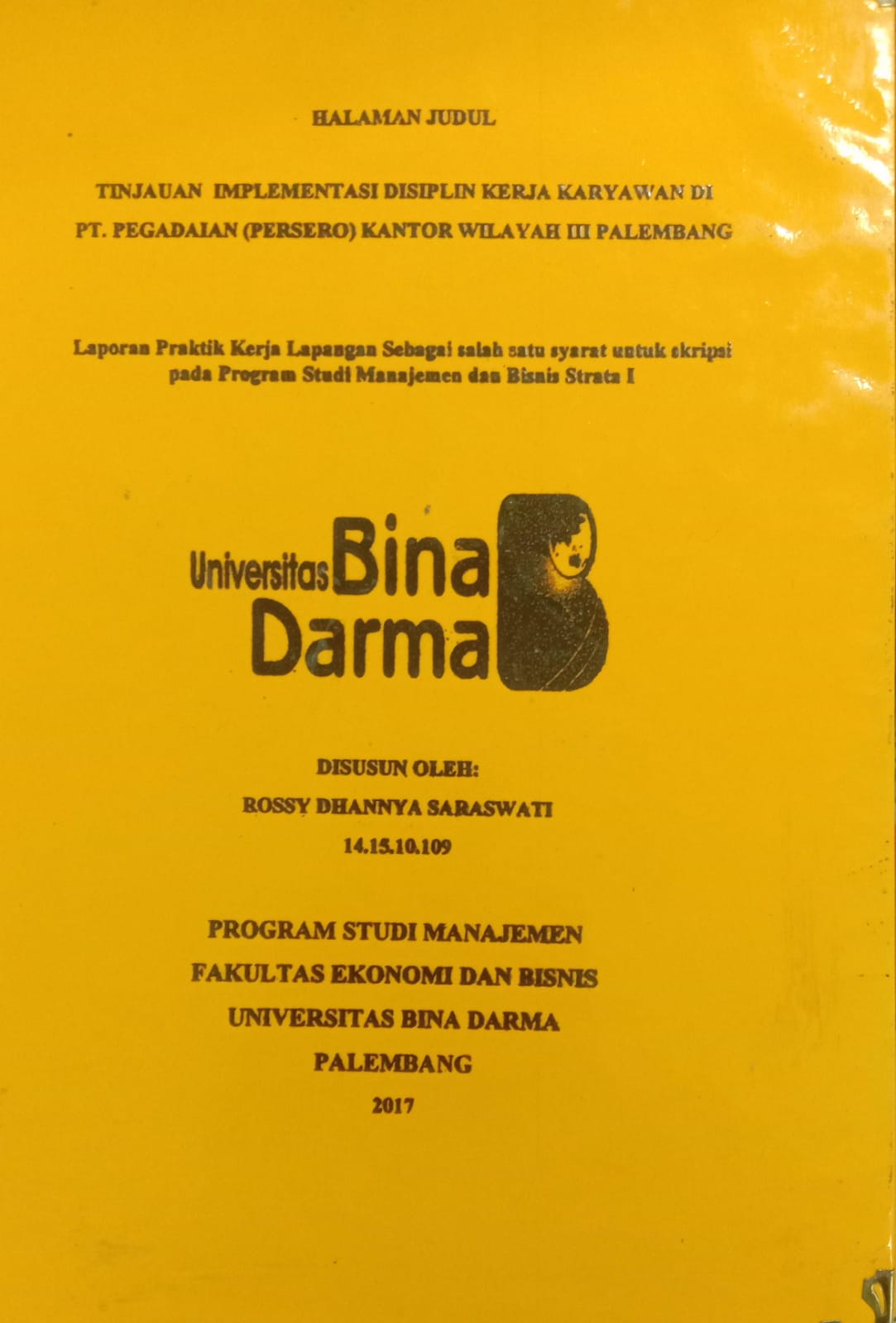 Cover TINJAUAN IMPLEMENTASI DISIPLIN KERJA KARYAWAN DI PT.PEGADAIAN (PERSERO) KANTOR WILAYAH III PALEMBANG / ROSSY DHANNYA SARASWATI