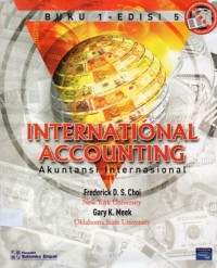 Cover INTERNATIONAL ACCOUNTING, BUKU 1 EDISI 5 :  Akuntansi Internasional / Frederick D.S. Choi ; Gary K. Meek