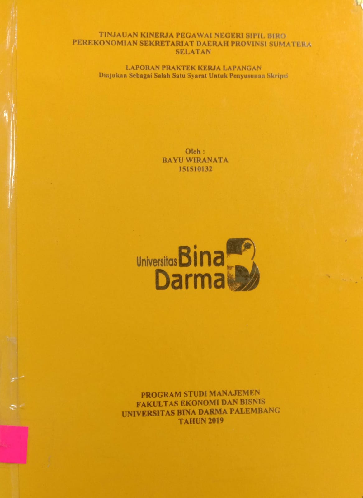 Cover TINJAUAN KINERJA PEGAWAI NEGERI SIPIL BIRO PEREKONOMIAN SEKRETARIAT DAERAH PROVINSI SUMATERA SELATAN / BAYU WIRANATA