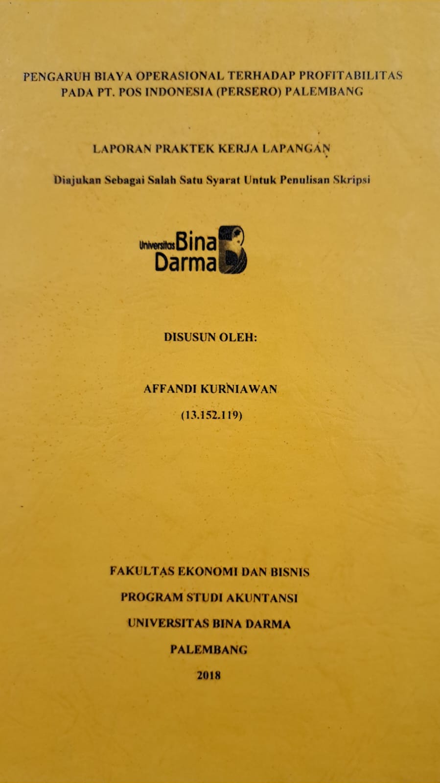 Cover PENGARUH BIYAYA OPERASIONAL TERHADAP PROFITABILITAS PADA PT. POS INDONESIA (PERSERO) PALEMBANG / AFFANDI KURNIAWAN