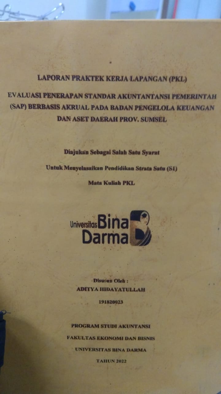 Cover EVALUASI PENERAPAN STANDAR AKUNTANTANSI PEMERINTAH (SAP) BERBASIS AKRUAL PADA BADAN PENGELOLA KEUANGAN DAN ASET DAERAH PROV. SUMSEL / ADITYA HIDAYATULLAH