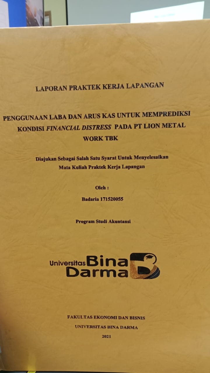 Cover PENGGUNAAN LABA DAN ARUS KAS UNTUK MEMPREDIKSI KONDISI FINANCIAL DISTRESS PADA PT LION METAL WORK TBK / BADARIA