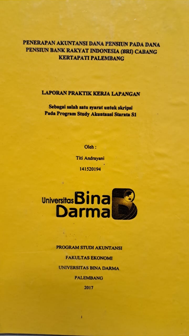 Cover PENERAPAN AKUTANSI DANA PENSIUN PADA DANA PENSIUN BANK RAKYAT INDONESIA (BRI) CABANG KERTAPATI PALEMBANG / TITI ANDRAYANI
