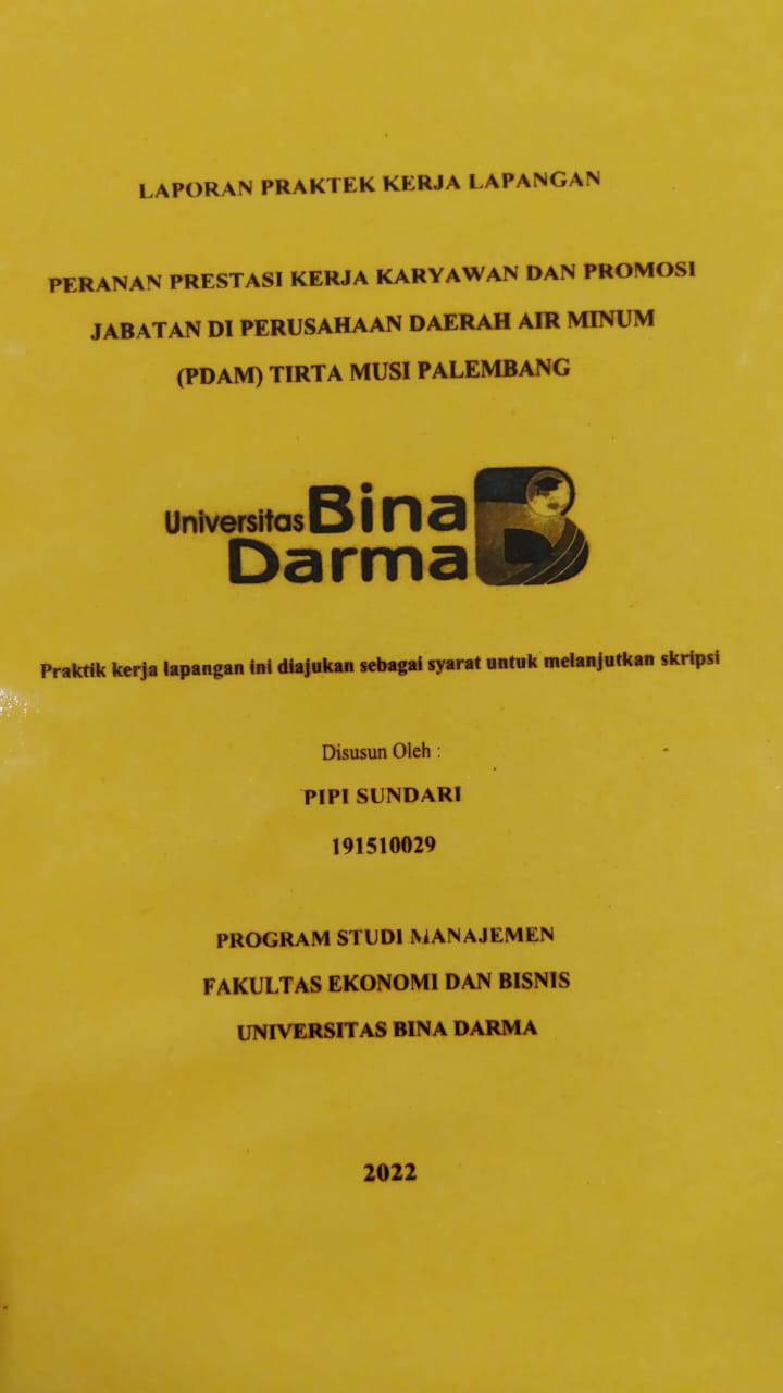 Cover PERANAN PERESENTASI KERJA KARYAWAN DAN PROMOSI JABATAN DI PERUSAHAAN DAERAH AIR MINUM (PDAM) TIRTA MUSI / PIPI SUNDARI