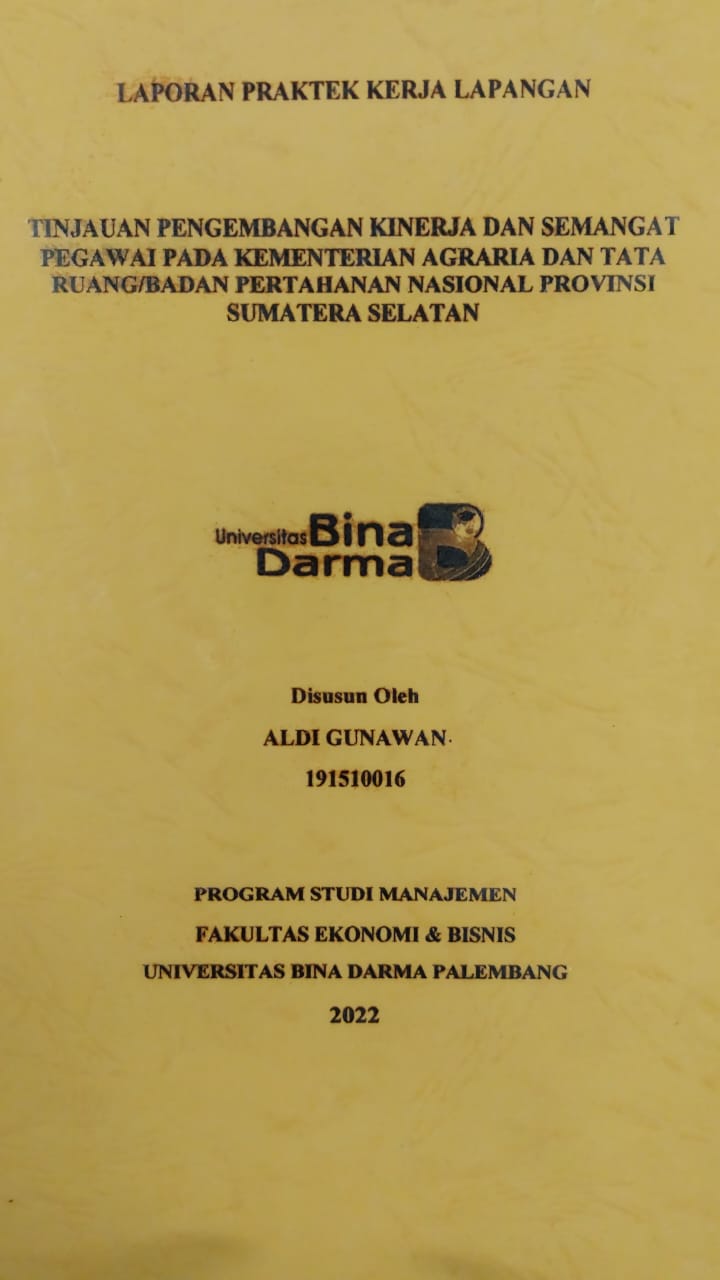 Cover TINJAUAN PENGEMBANGAN KINERJA DAN SEMANGAT PEGAWAI PADA KEMENTERIAN AGRARIA DAN TATA RUNAG/BADAN PERTAHANAN NASIONAL PROVINSI SUMATERA SELATAN / ALDI GUNAWAN