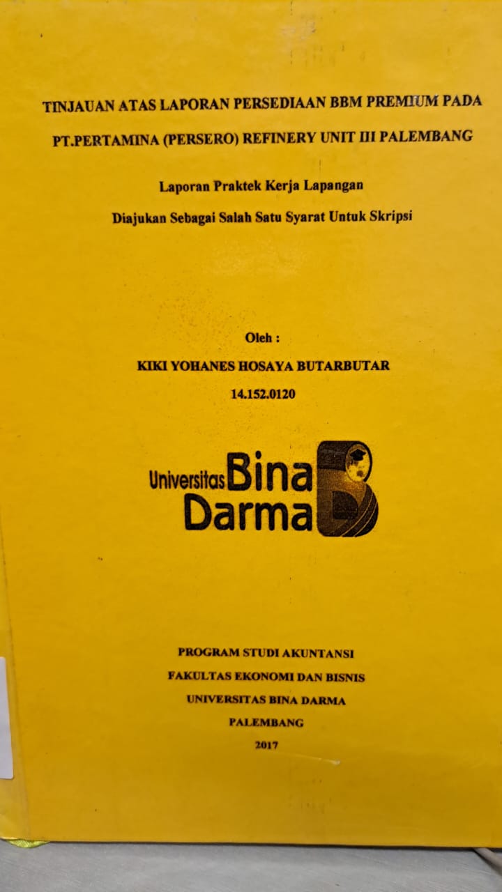 Cover TINJAUAN ATAS LAPORAN PERSEDIAAN BBM PREMIUM PADA PT.PERTAMINA (PERSERO) REFINERY UNIT III PALEMBANG / KIKI YOHANES HOSAYA BUTARBUTAR