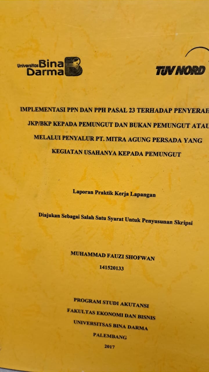 Cover IMPLEMENTASI PPN DAN PPH PASAL 23 TERHADAP PENYERAHAN JKP / BKP KEPADA PEMUNGUT DAN BUKAN PENGUT ATAU MELALUI PENYALUR PT. MITRA AGUNG PERSADA YANG KEGIATAN USAHA KEPADA PEMUNGUT / MUHAMMAD FAUZI SHOFWAN