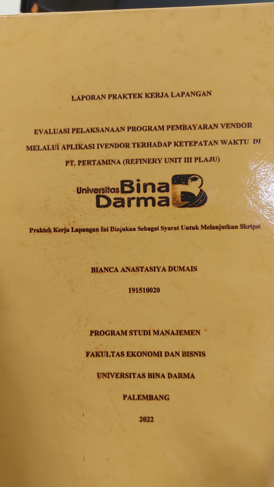 Cover EVALUASI PELAKSANAAN PROGRAM PEMBAYARAN VENDOR MELALUI APLIKASI INVENDOR TERHADAP KETETAPAN WAKTU DI PT. PERTAMINA (REFINERY UNIT III PALEMBANG) / BIANCA ANASTASIYA DUMAIS