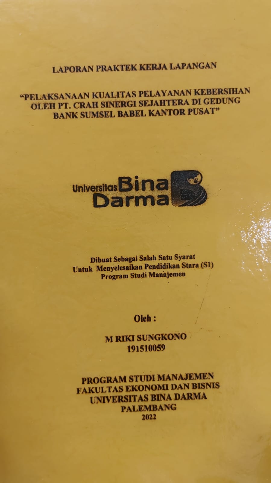 Cover PELAKSANAAN KUALITAS PELAYANAN KEBERSIHAN OLEH PT.CRAH SINERGI SEJAHTERA DI GEDUNG BANK SUMSEL BABEL KANTOR PUSAT / M RIKI SUNGKONO