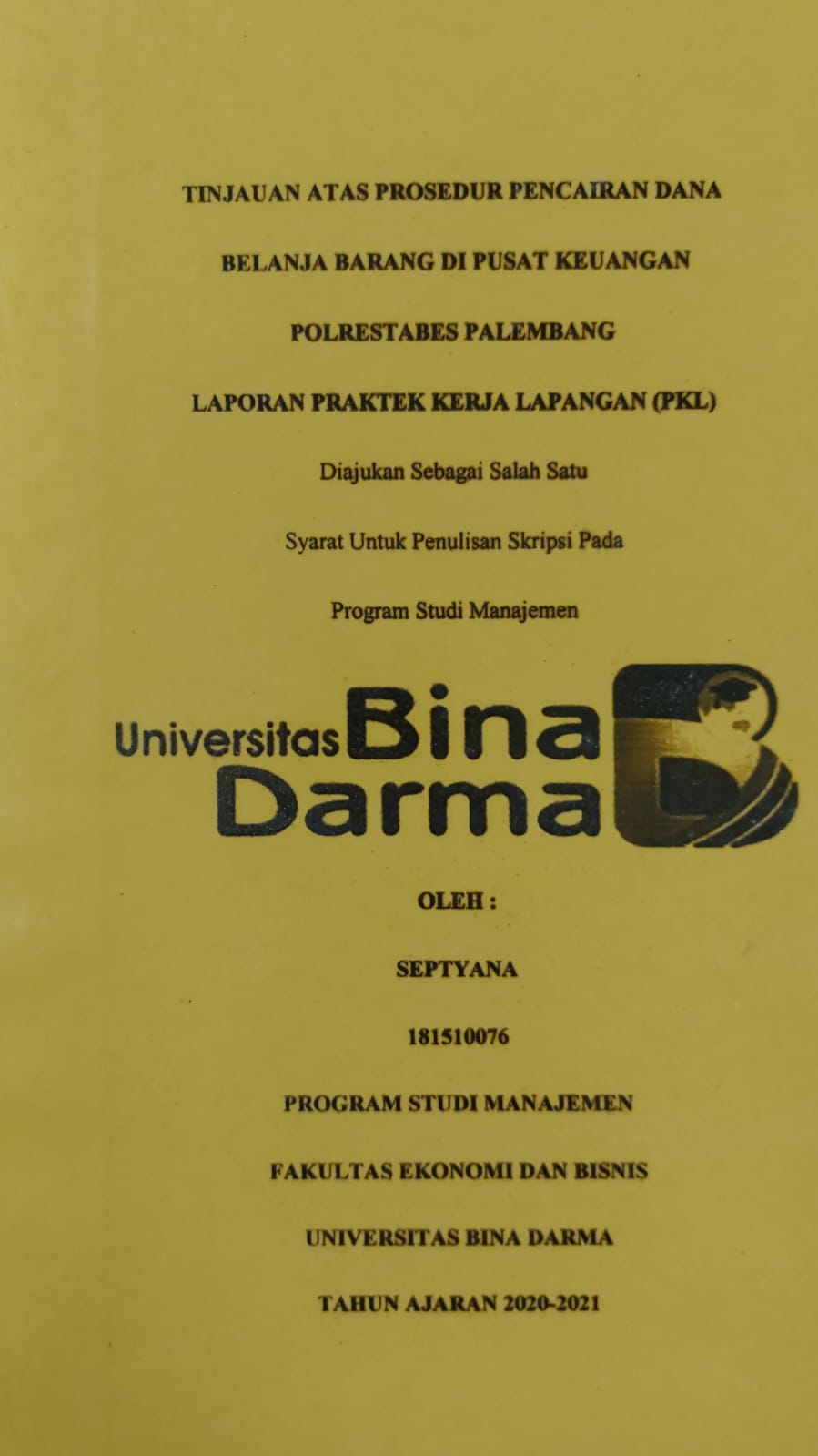 Cover TINJAUAN ATAS PROSEDUR PENCARIAN DANA BELANJA BARANG DIPUSAT KEUANGAN POLRESTABES PALEMBANG / SEPTYANA