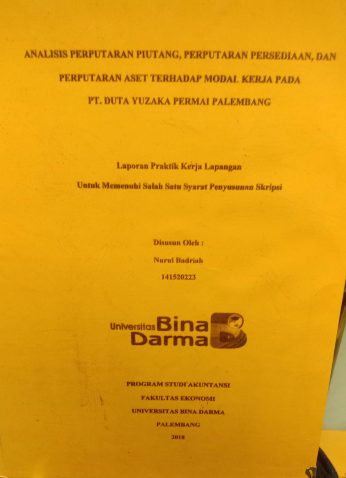 Cover ANALISIS PERPUTARAN PIUTANG,PERPUTARAN PERSEDIAAN, DAN PERPUTARAN ASET TERHADAP MODAL KERJA PADA PT.DUTA YUZAKA PERMAI PALEMBANG / NURUL BADRIAH