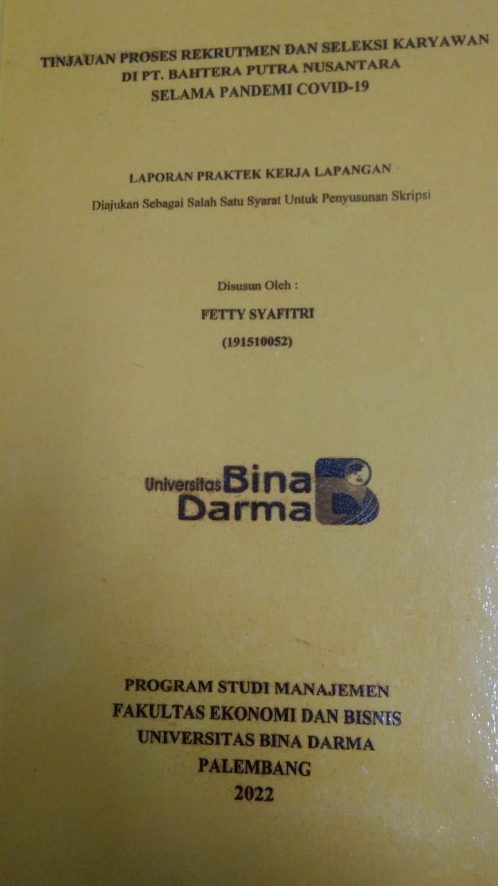 Cover TINJAUAN PROSES REKRUTMEN DAN SELEKSI KARYAWAN DI PT. BAHTERA PUTRA NUSANTARA SELAMA PANDEMI COVID-19 / FETTY SYAFITRI