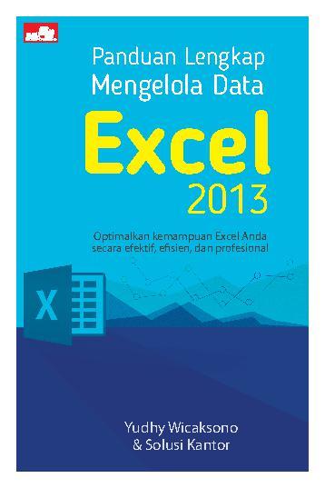 Cover PANDUAN LENGKAP MENGELOLA DATA EXCEL 2013 / Yudhy Wicaksono & Solusi Kantor