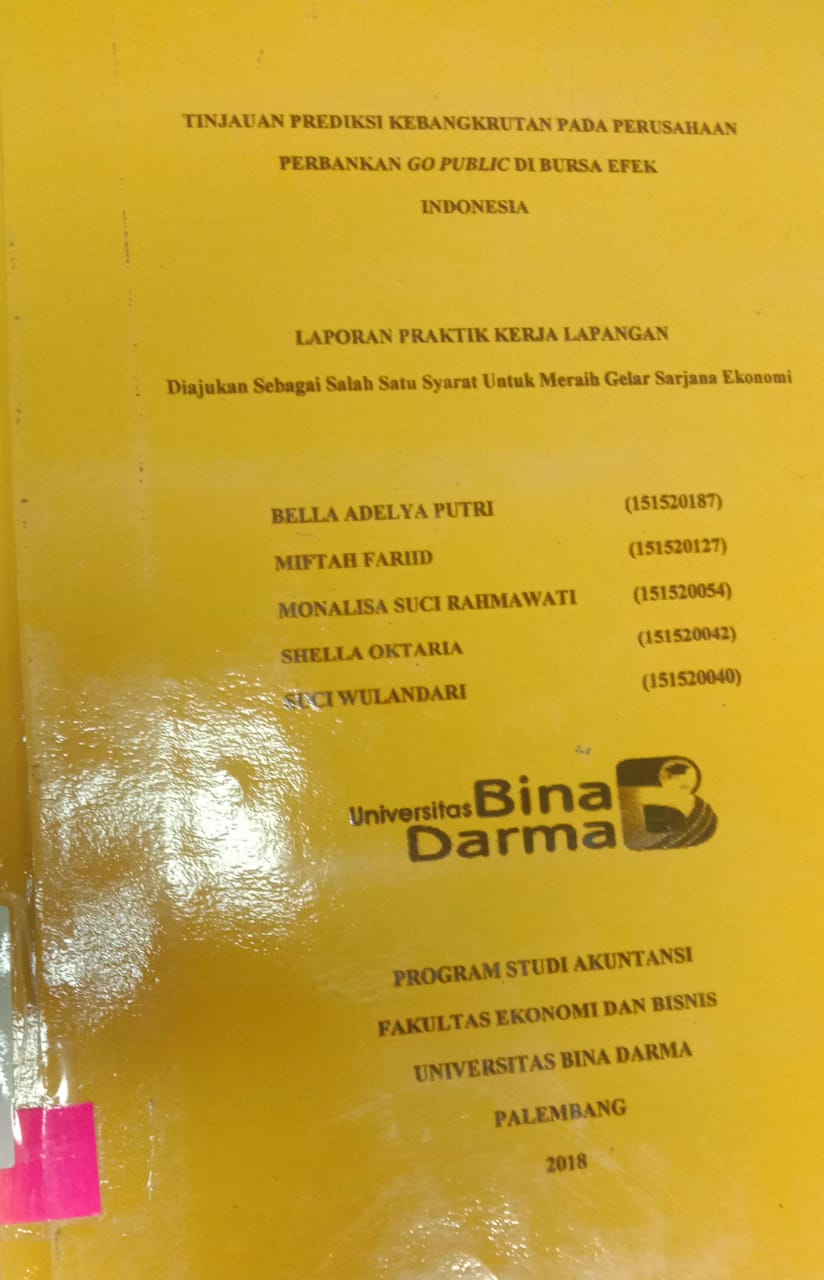 Cover TINJAUAN PREDIKSI KEBANGKRUTAN PADA PERPUSTAKAAN PERBANKAN GO PUBLIC BURSA EFEK INDONESIA / BELLA ADELYA PUTRI, MIFTAH FARIID,dll