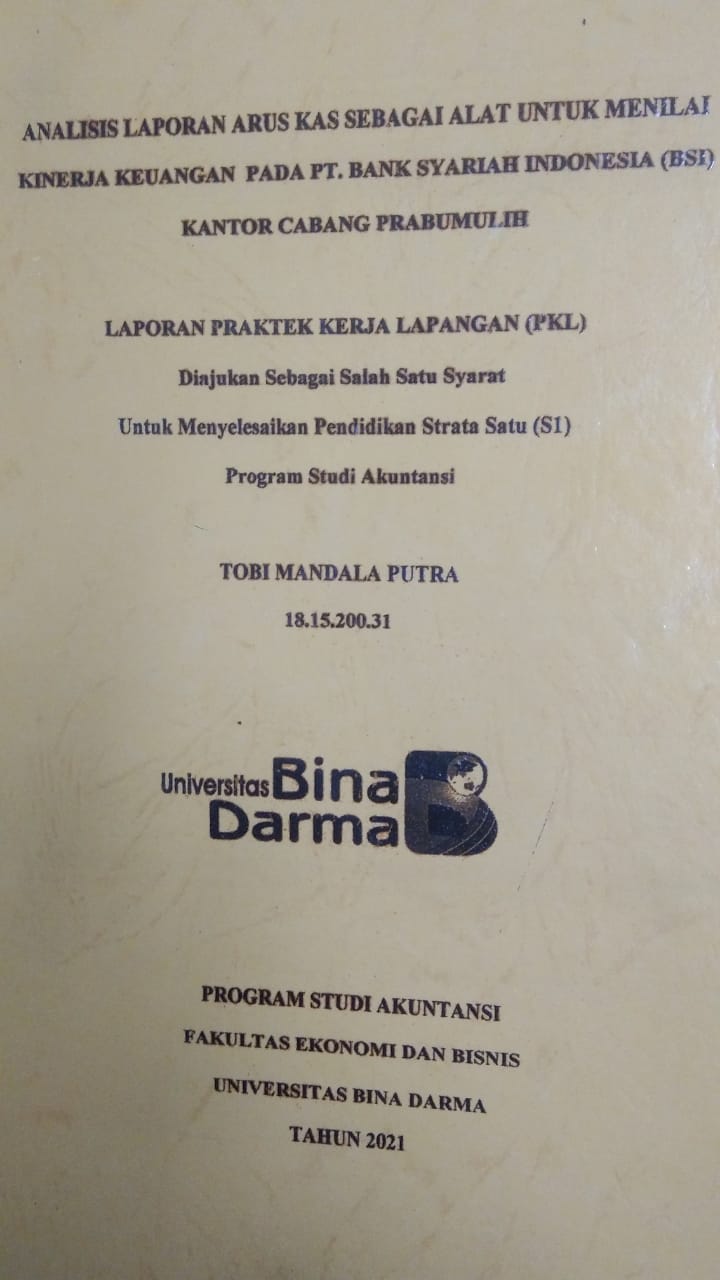 Cover ANALISI LAPORAN ARUS KAS SEBAGAI ALAT UNTUK MENILAI KINERJA KEUANGAN PADA PT. BANK SYARIAH INDONESIA (BSI) KANTOR CABANG PRABUMULIH / TOBI MANDALA PUTRA