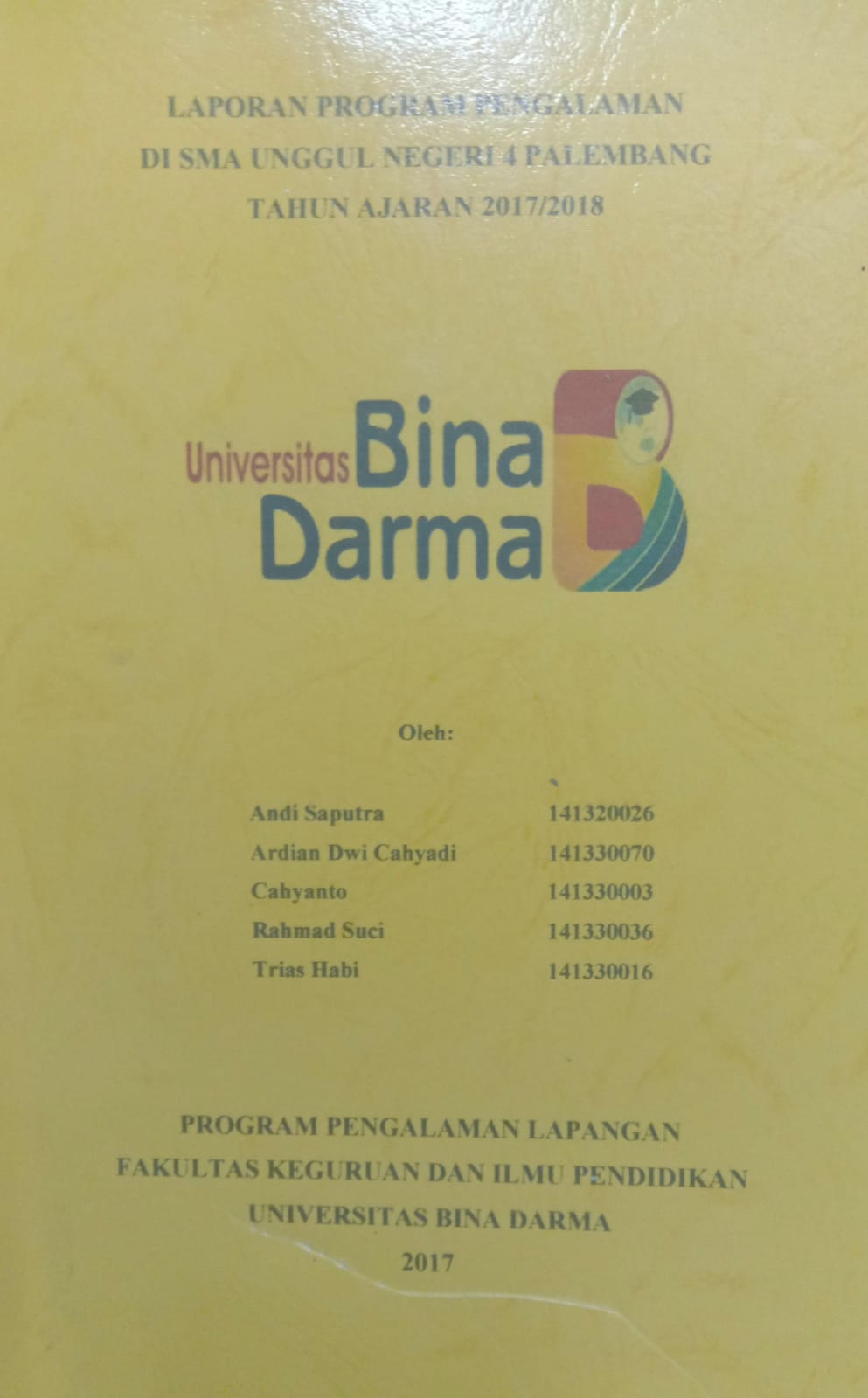 Cover LAPORAN PROGRAM PENGALAMAN DI SMA UNGGUL NEGERI 4 PALEMBANG TAHUN AJARAN 2017/2018 / ANDI SAPUTRA, ARDI DWI CAHYADI,dkk