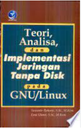 Cover Teori, Analisa, dan Implementasi Jaringan Tanpa Disk pada GNU/Linux / Suwanto Raharjo, S.Si., M.Kom. & Ema Utami, S.Si., M.Kom.