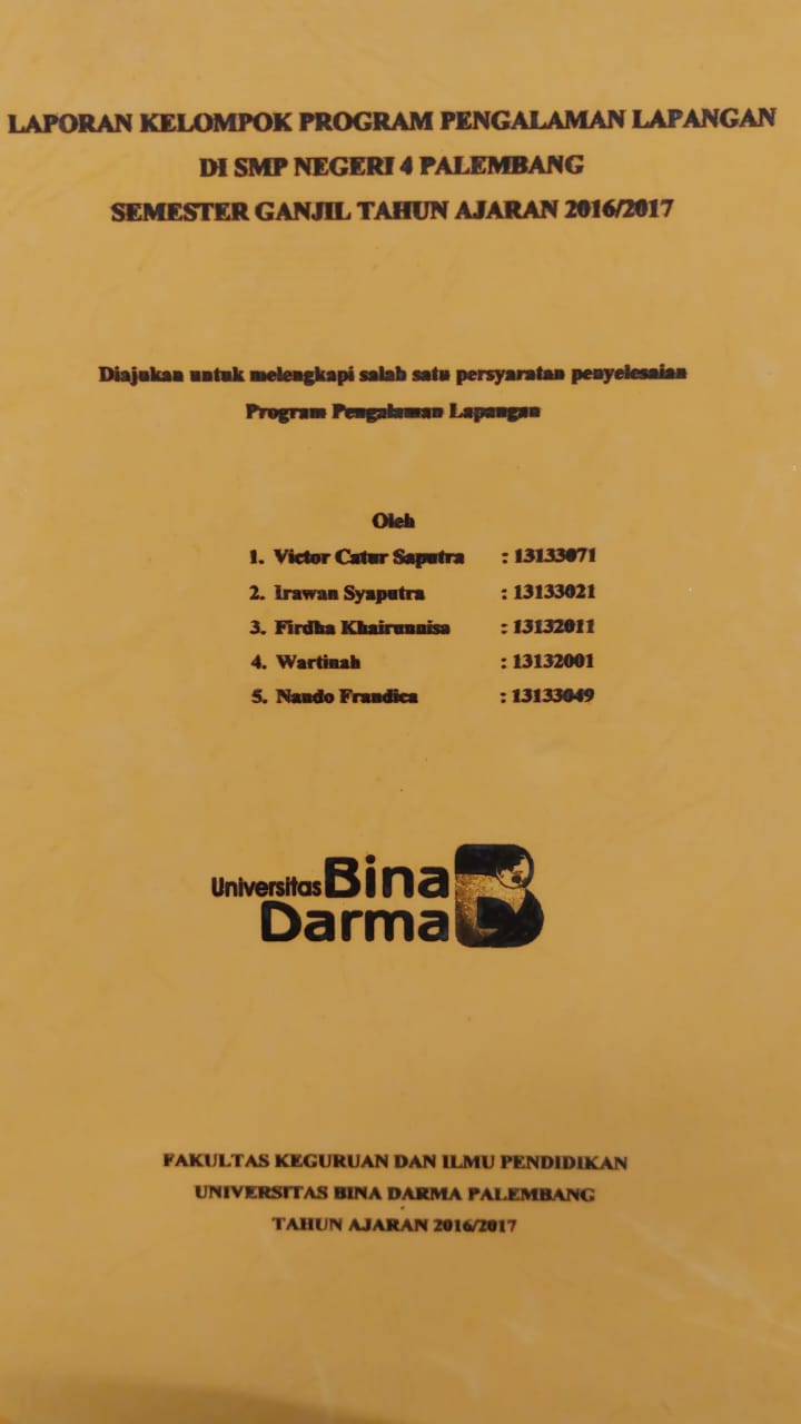 Cover LAPORAN KELOMPOK PROGRAM PENGALAMAN LAPANGAN DI SMP NEGERI 4 PALEMBANG SEMESTER GANJIL TAHUN AJARAN 2016/2017 / VICTOR CATUR SAPUTRA, DKK
