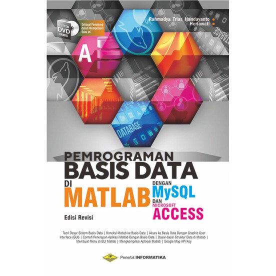 Cover PEMROGRAMAN BASIS DATA DI MATLAB DENGAN MYSQL DAN MICROSOFT ACCESS / Rahmadya Trias Handayanto
