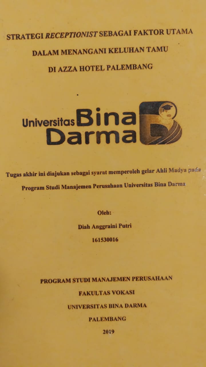 Cover STRATEGI RECEPTIONIST SEBAGA FAKTOR UTAMA DALAM MENANGANI KELUHAN TAMU DI AZZA HOTEL PALEMBANG / DIAH ANGGRAINI PUTRI