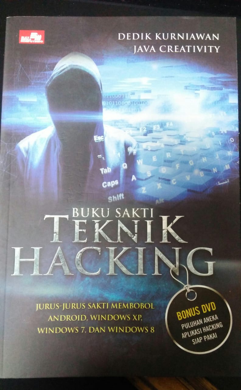 Cover BUKU SAKTI TEKNIK HACKING :  Jurus-Jurus Sakti Membobol Android, Windows XP, Windows 7, dan Windows 8 / Dedik Kurniawan