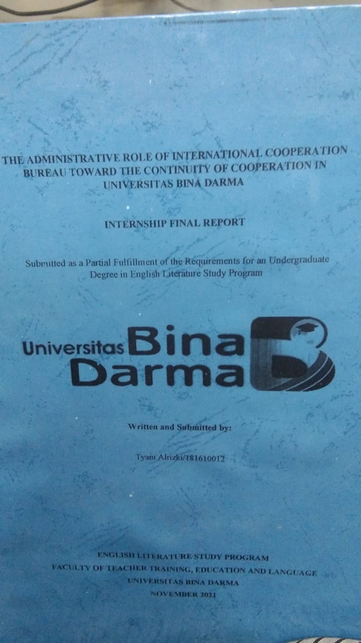 Cover THE ADMINISTRATIVE ROLE OF INTERNATIONAL COOPERATION BUREAU TOWARD THE CONTINUITY OF COOPERATION IN UNIVERSITAS BINA DARMA / TYANI ALRIZKI
