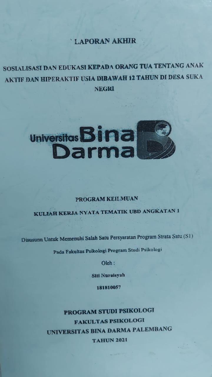 Cover SOSIALISASI DAN EDUKASI KEPADA ORANG TUA TENTANG ANAK AKTIF DAN HIPERAKTIF USIA DIBAWAH 12 TAHUN DI DESA SUKA NEGRI / SITI NURAISYAH