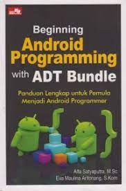 Cover BEGINNING ANDROID PROGRAMMING WITH ADT BUNDLE :  Panduan Lengkap untuk Pemula Menjadi Android Programmer / Alfa Satyaputra & Eva Maulina Aritonang