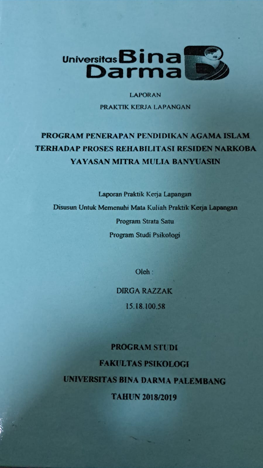 Cover PROGRAM PENERAPAN PENDIDIKAN AGAMA ISLAM TERHADAP PROSES REHABILITASI RESIDEN NARKOBA YAYASAN MITRA MULIAH BANYUASIN / DIRGA RAZZAK