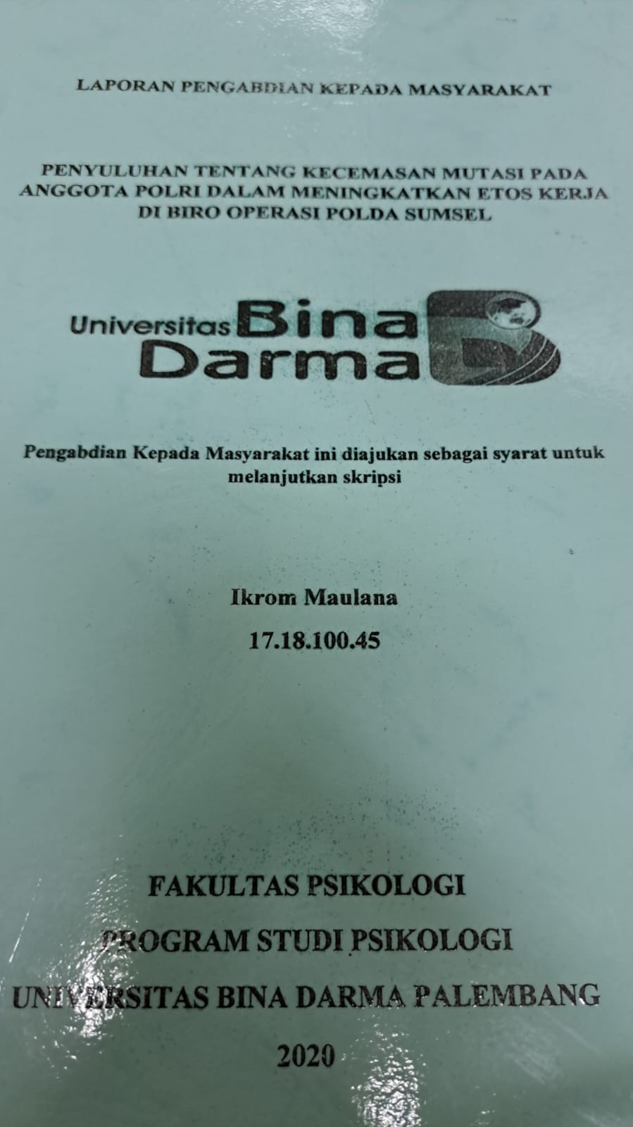 Cover PENYULUHAN TENTANG KECEMASAN MUTASI PADA ANGGOTA POLRI DALAM MENINGKATKAN ETOS KERJA DI BIRO OPERASI POLDA SUMSEL / IKROM MAULANA