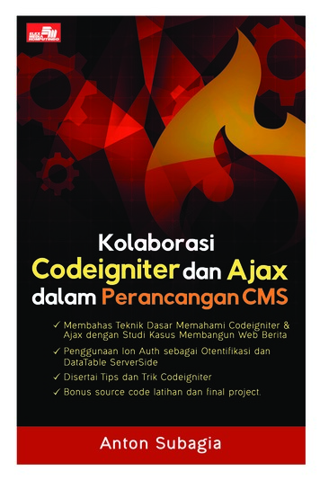 Cover KOLABORASI CODEIGNITER DAN AJAX DALAM PERANCANGAN CMS / Anton Subagia