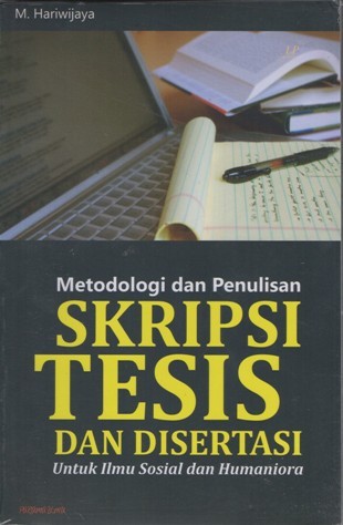 Cover METODOLOGI DAN PENULISAN SKRIPSI TESIS DAN DISERTASI: UNTUK ILMU SOSIAL DAN HUMANIORA / Penulis : M. Hariwijaya