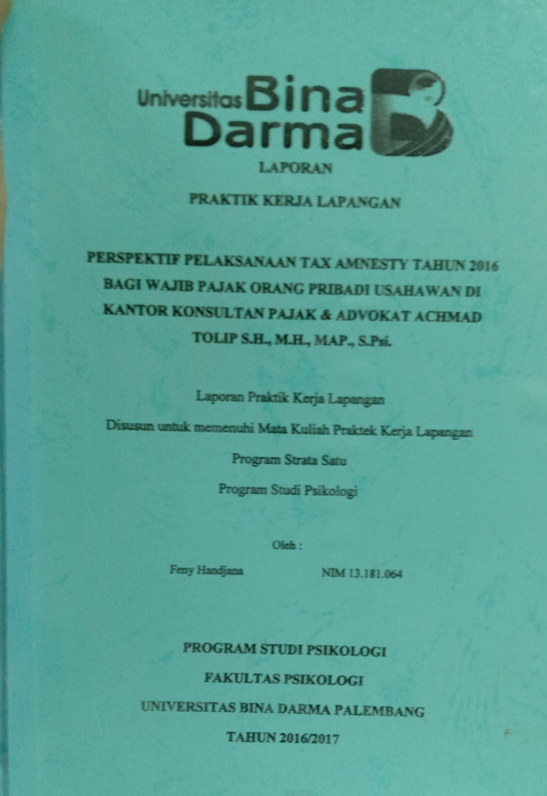 Cover PERSPEKTIF PELAKSANAAN TAX AMNESTY TAHUN 2016 BAGI WAJIB WAJIB PAJAK ORANG PRIBADI USAHAWAN DI KANTOR KONSULTAN PAJAK & ADVOKAT ACHMAD TOLIP S.H.,M.H., MAP., S.Psi. / FENY HANDJANA
