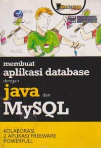 Cover MEMBUAT APLIKASI DATABASE DENGAN JAVA DAN MYSQL :  Kolaborasi 2 Aplikasi Freeware Powerfull / Wahana Komputer