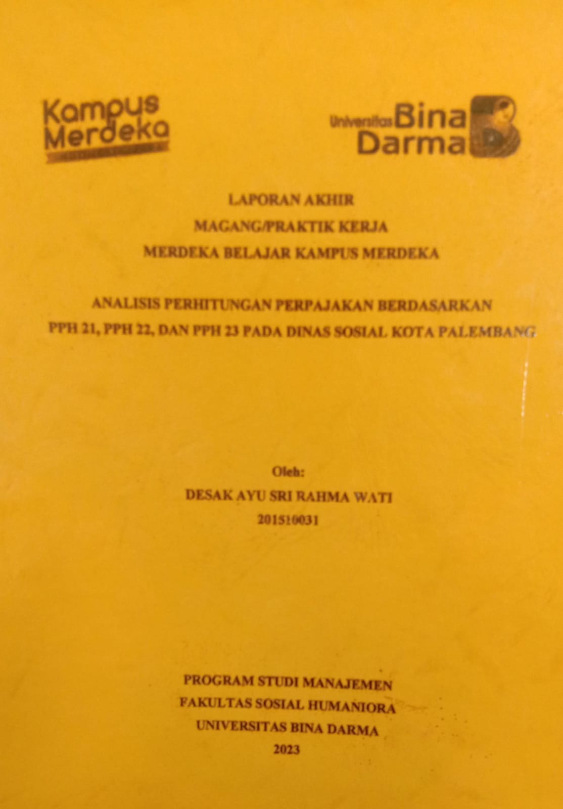 Cover ANALISIS PERHITUNGAN PERPAJAKAN BERDASARKAN PPH 21,PPH22,DAN PPH23 PADA DINAS SOSIAL KOTA PALEMBANG / DESAK AYU SRI RAHMA WATI
